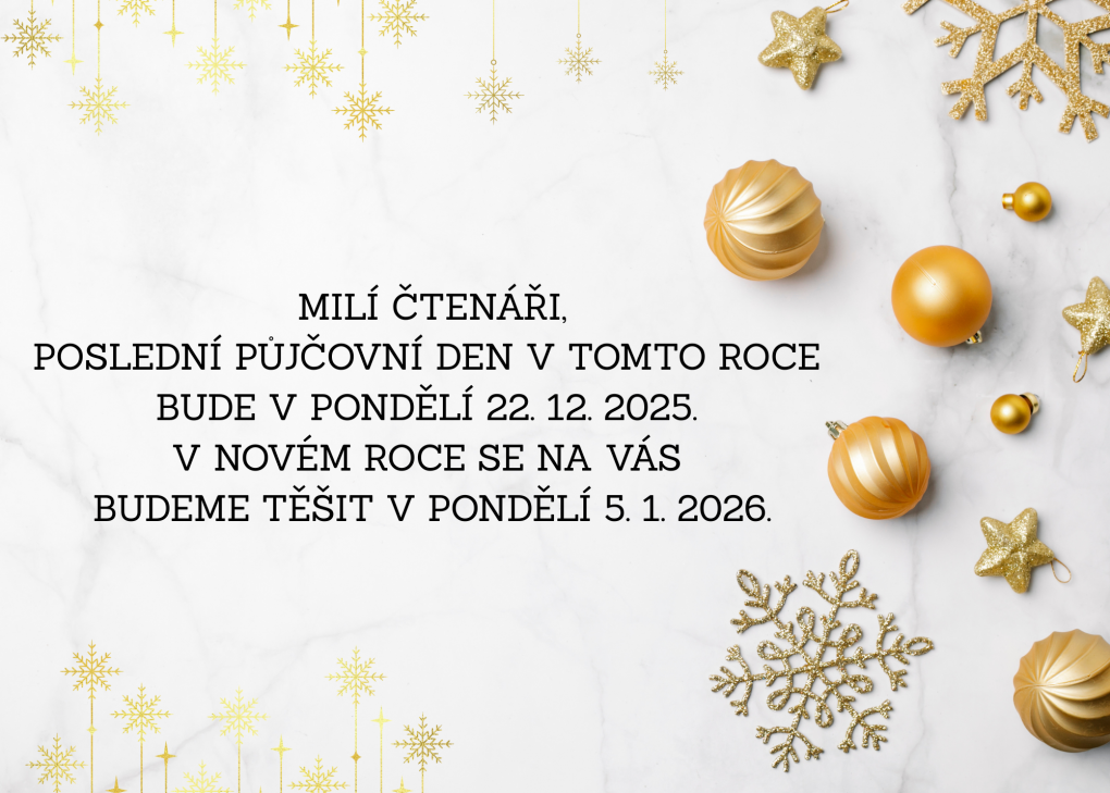 mili_ctenari_posledni_pujcovni_den_v_tomto_roce_bude_v_pondeli_22_12_2025_pote_se_na_vas_budeme_tesit_v_pondeli_5_1_2026.png